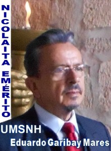 Eduardo Garibay Mares. Universitario Ejemplo de Actuales y Futuras Generaciones, en la Universidad Michoacana de San Nicolás de Hidalgo, UMSNH